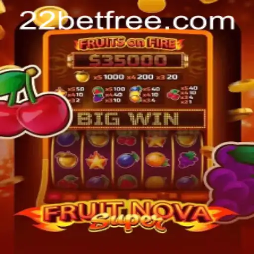 FruitNovaSuper: The Ultimate Gaming Experience with 22bet
